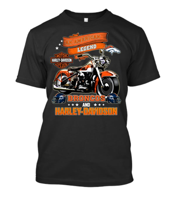 An American Legend Motor Harley Davidson Cycles Broncos And Harley Davidson T-Shirt