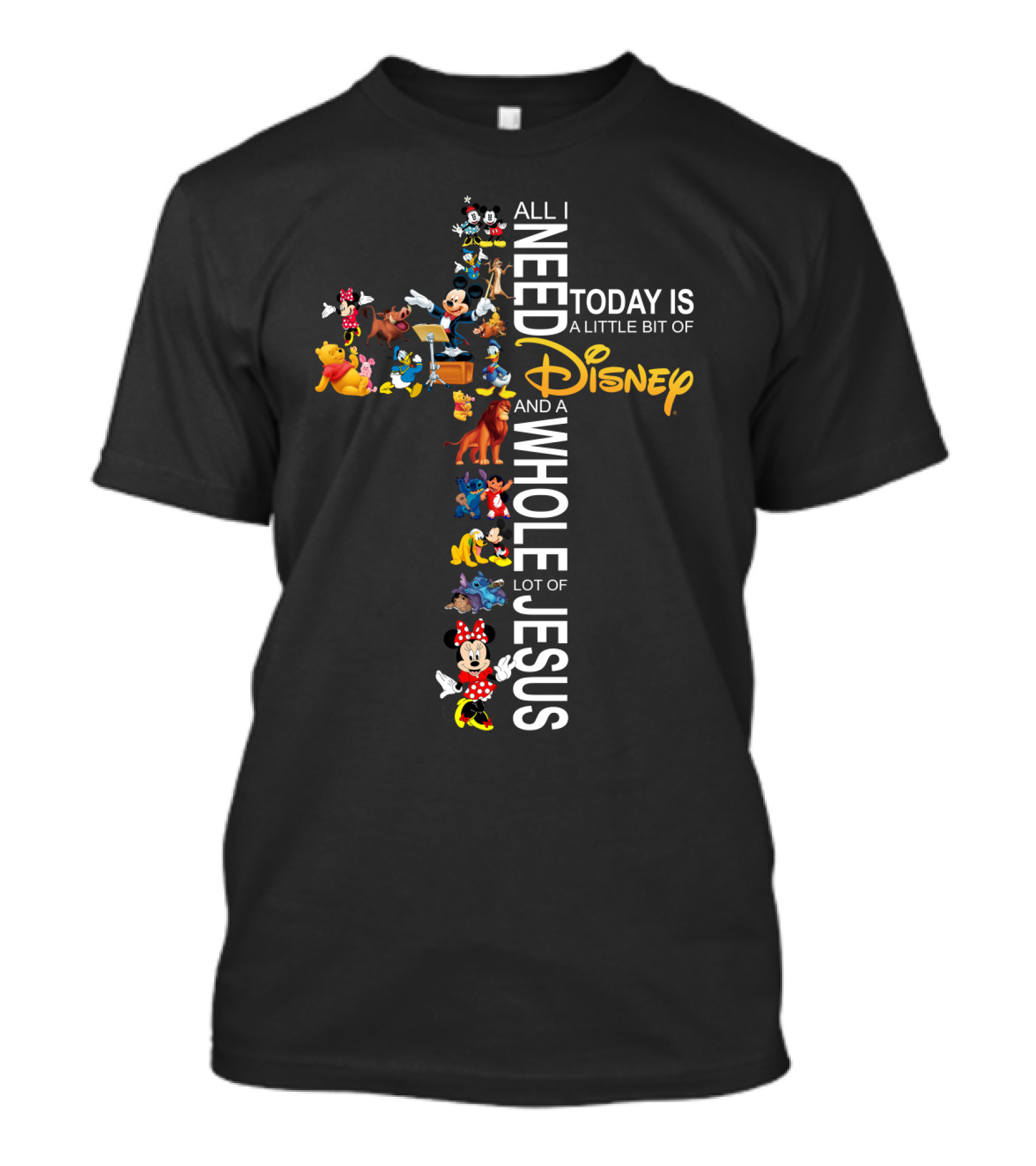 All I Need Today Is A Little Bit Of Disney And A Whole Lot Of Jesus T-Shirt