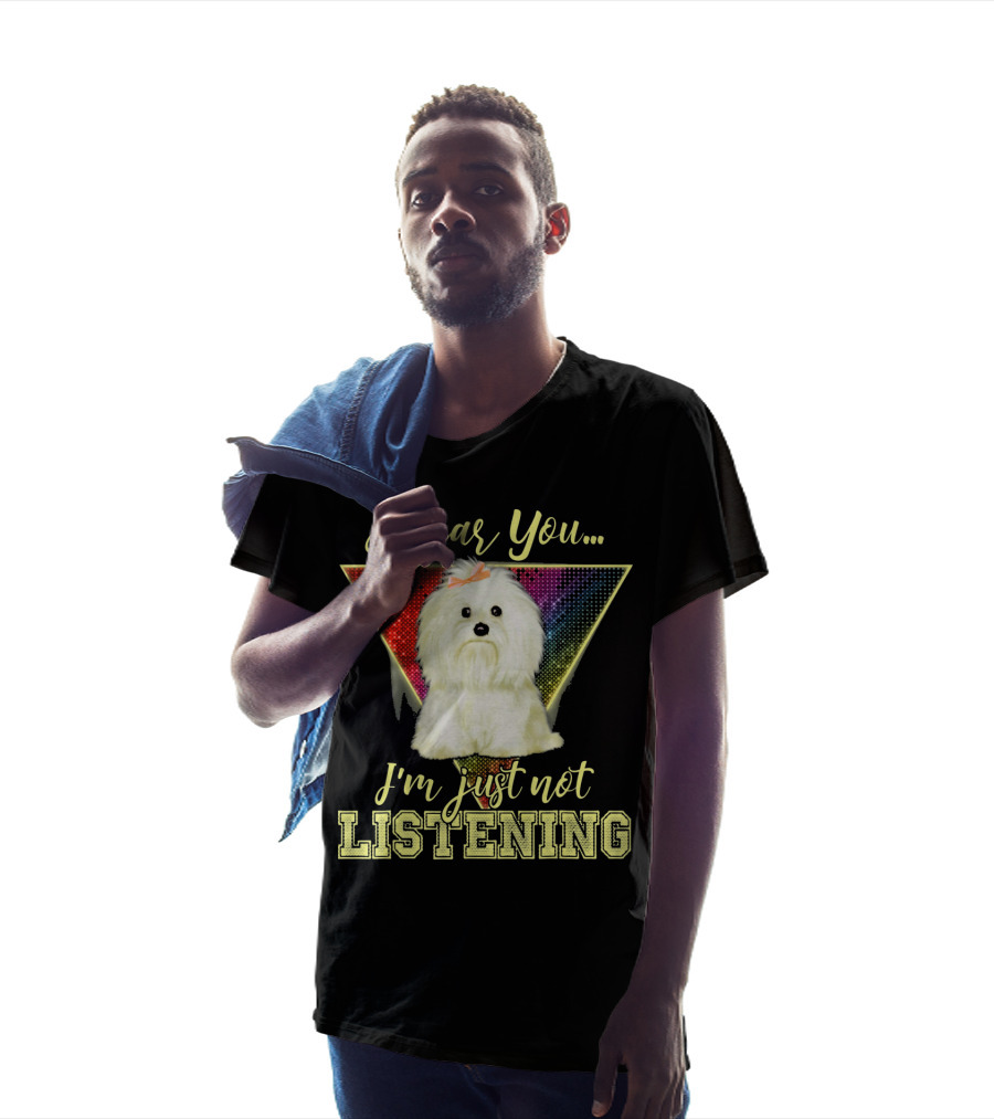 I Hear You I'm Just Not Listening Maltese Dog Rainbow T-Shirt
