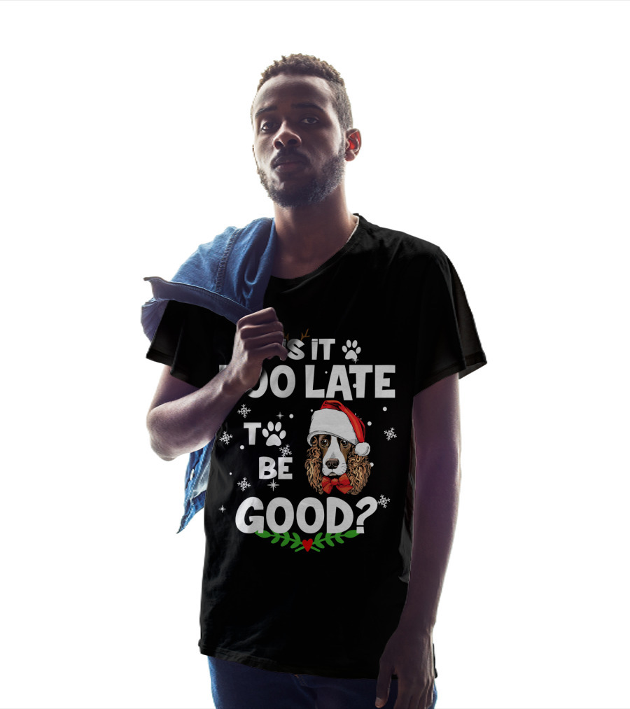 Is It Too Late To Be Good Christmas Cocker Spaniel Santa Hat Snowflakes T-Shirt