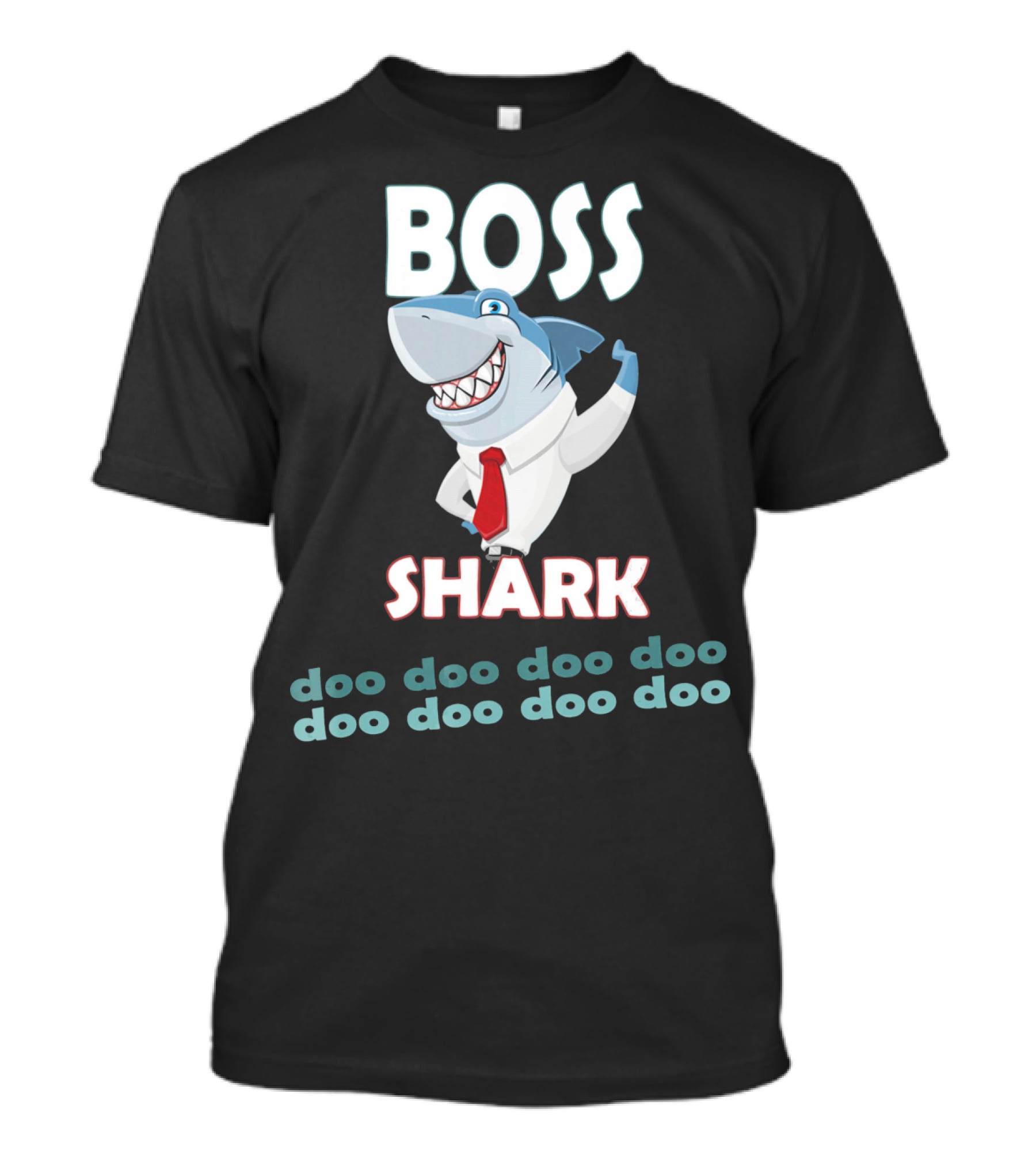 BOSS SHARK Doo Doo Doo Doo Doo Doo Doo Doo T-Shirt