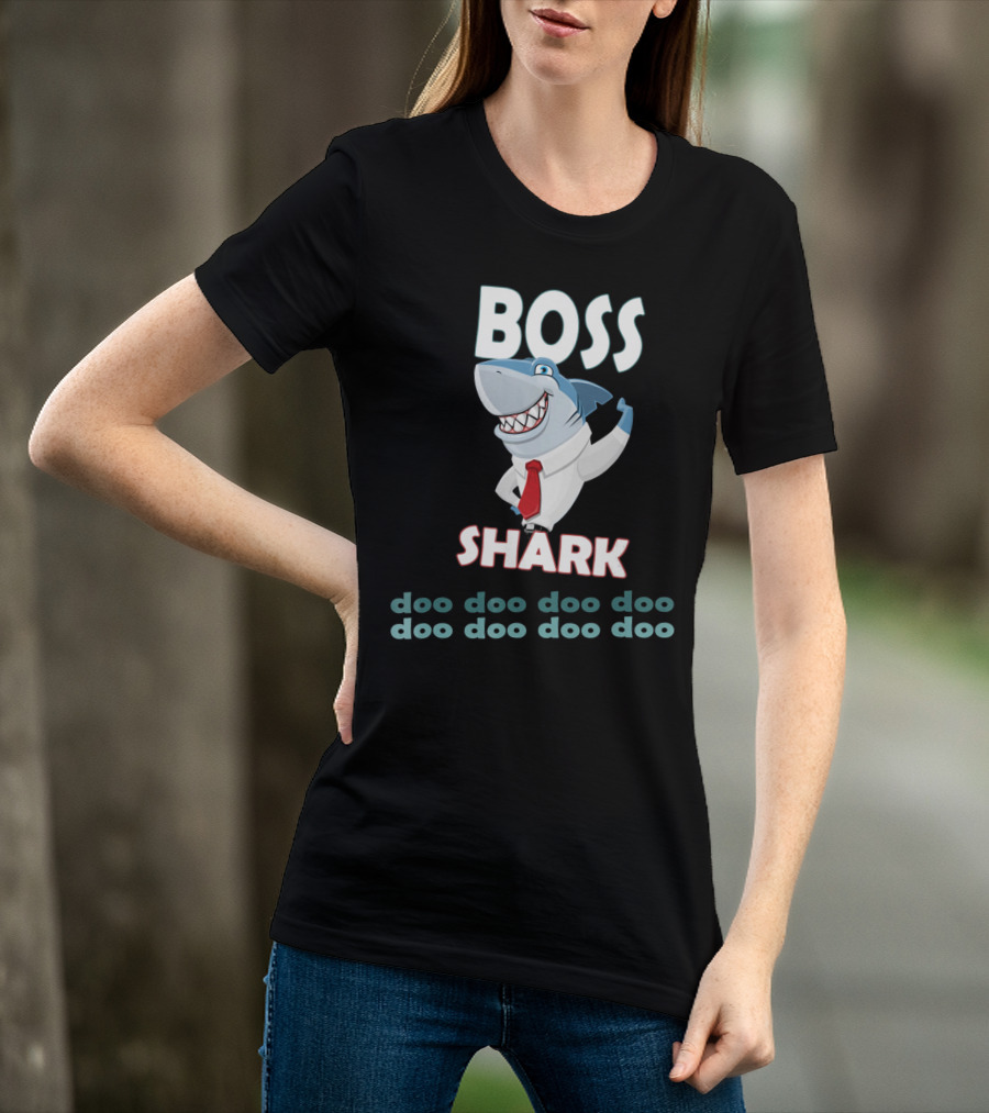 BOSS SHARK Doo Doo Doo Doo Doo Doo Doo Doo T-Shirt