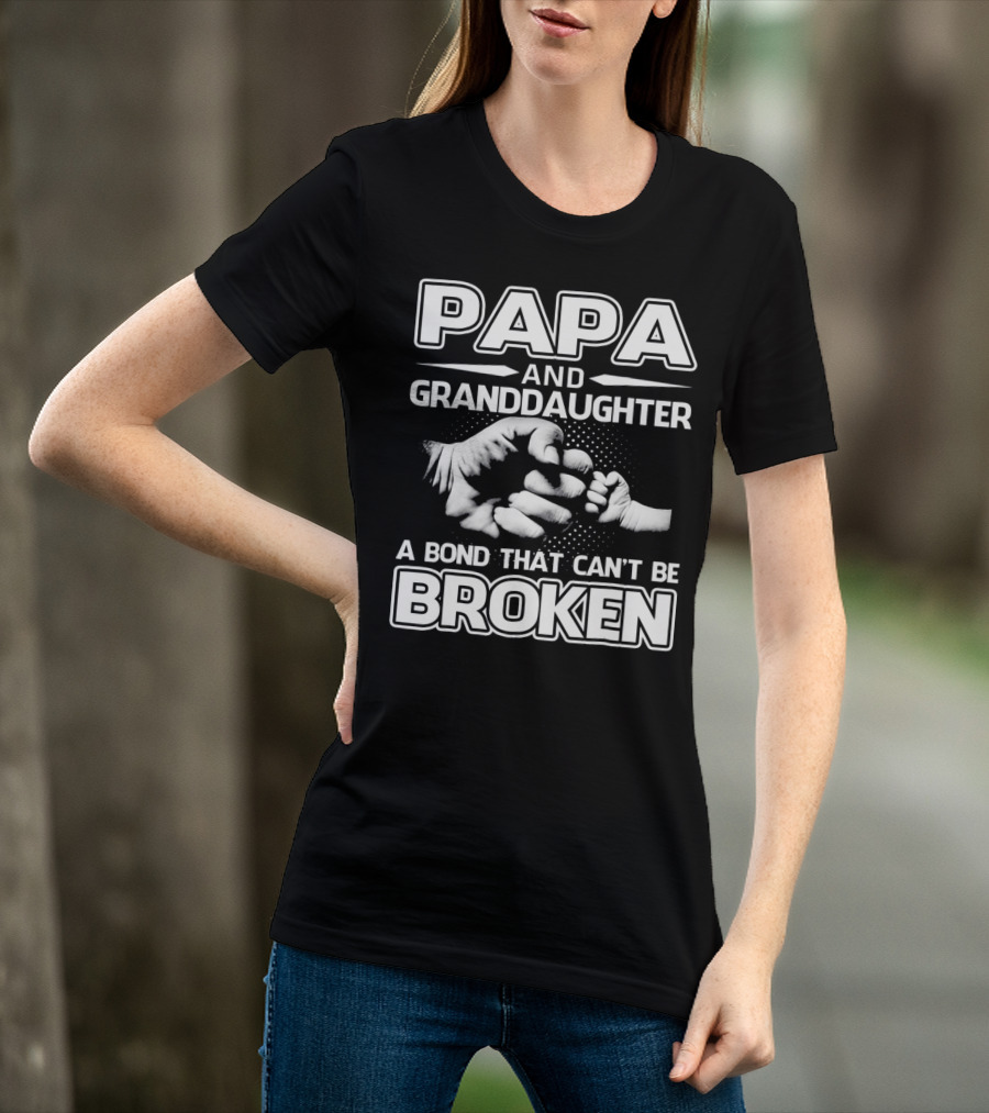 PAPA And Granddaughter A Bond That Can't Be Broken T-Shirt