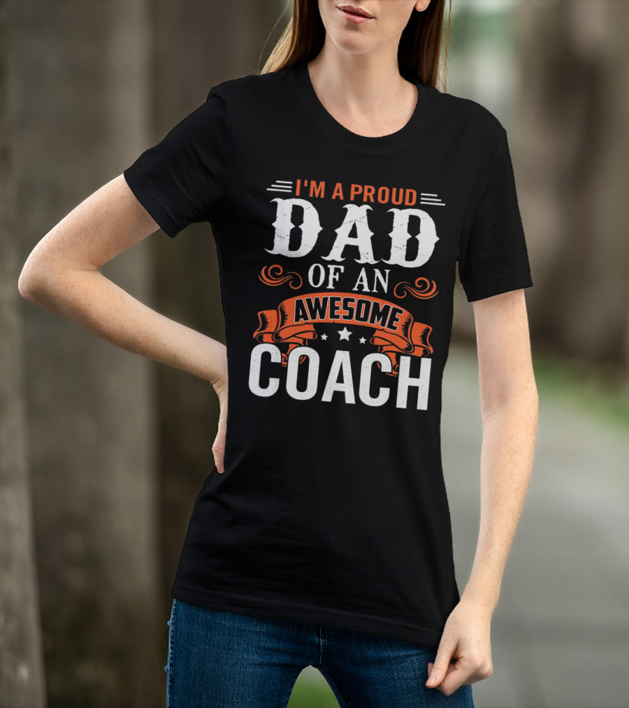 I'm A Proud Dad Of An Awesome Coach T-Shirt