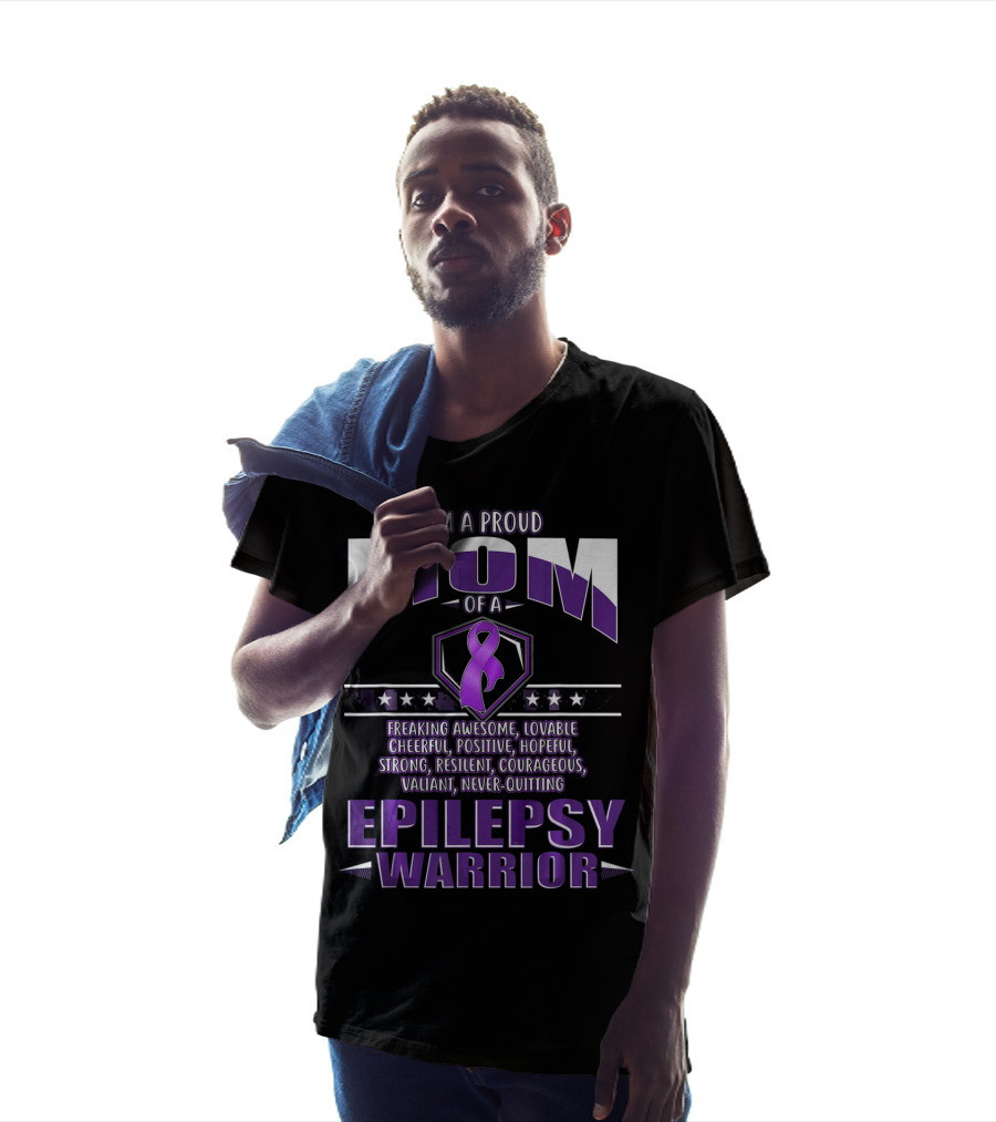 I'm A Proud Mom Of A Epilepsy Warrior Freaking Awesome Resilient Courageous Never-Quitting T-Shirt