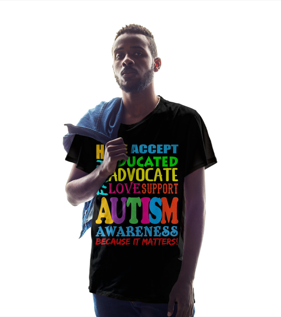 Hope Accept Faith Educated Advocate Love Support Autism Awareness Because It Matters T-Shirt