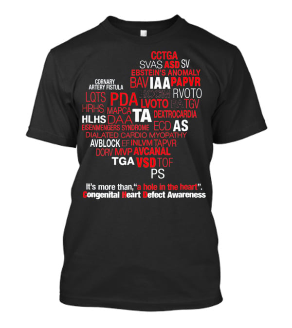 Congenital Heart Defect Awareness CCTGA Ebstein's Anomaly Dextrocardia Eisenmenger's Syndrome Dilated Cardiomyopathy VSD It's More Than A Hole In The Heart T-Shirt