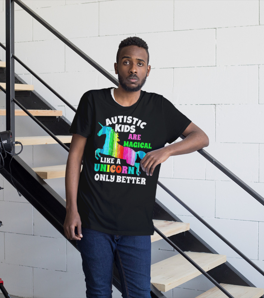 Autistic Kids Are Magical Like A Unicorn Only Better T-Shirt