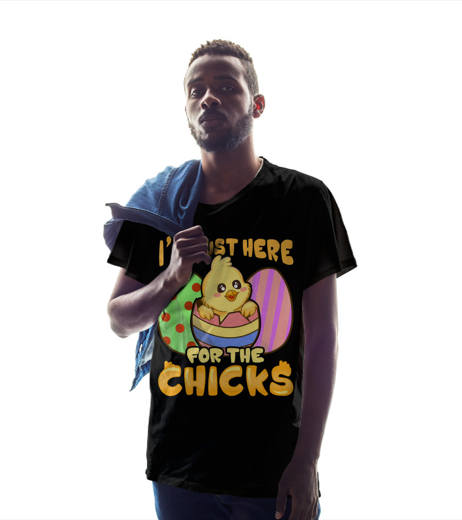 I'm Just Here For The Chicks Funny Easter Egg And Chick T-Shirt