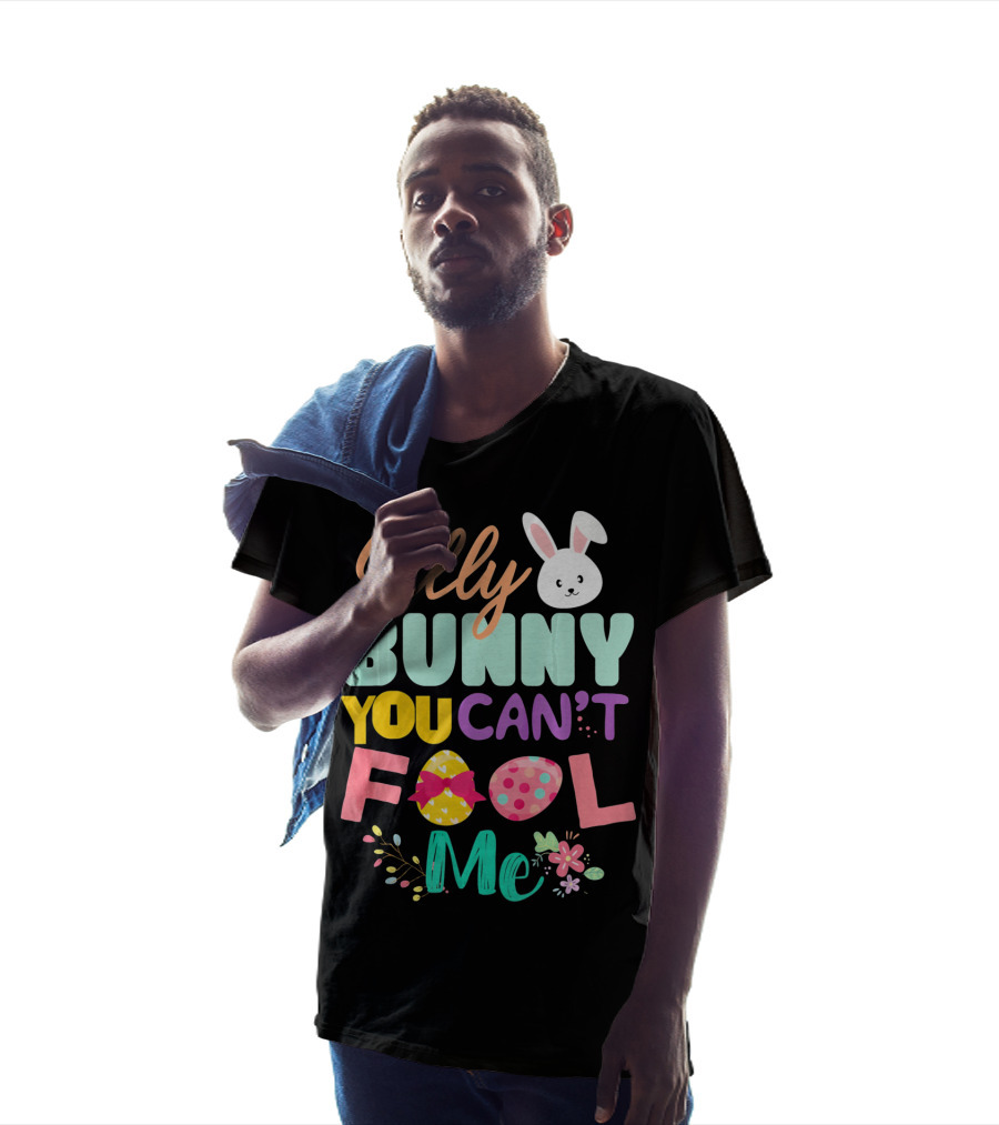 Silly Bunny You Can't Fool Me Easter Eggs Floral T-Shirt