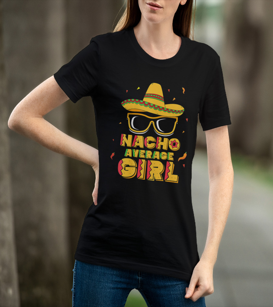 Nacho Average Girl Sombrero Sunglasses Fiesta Vibes T-Shirt