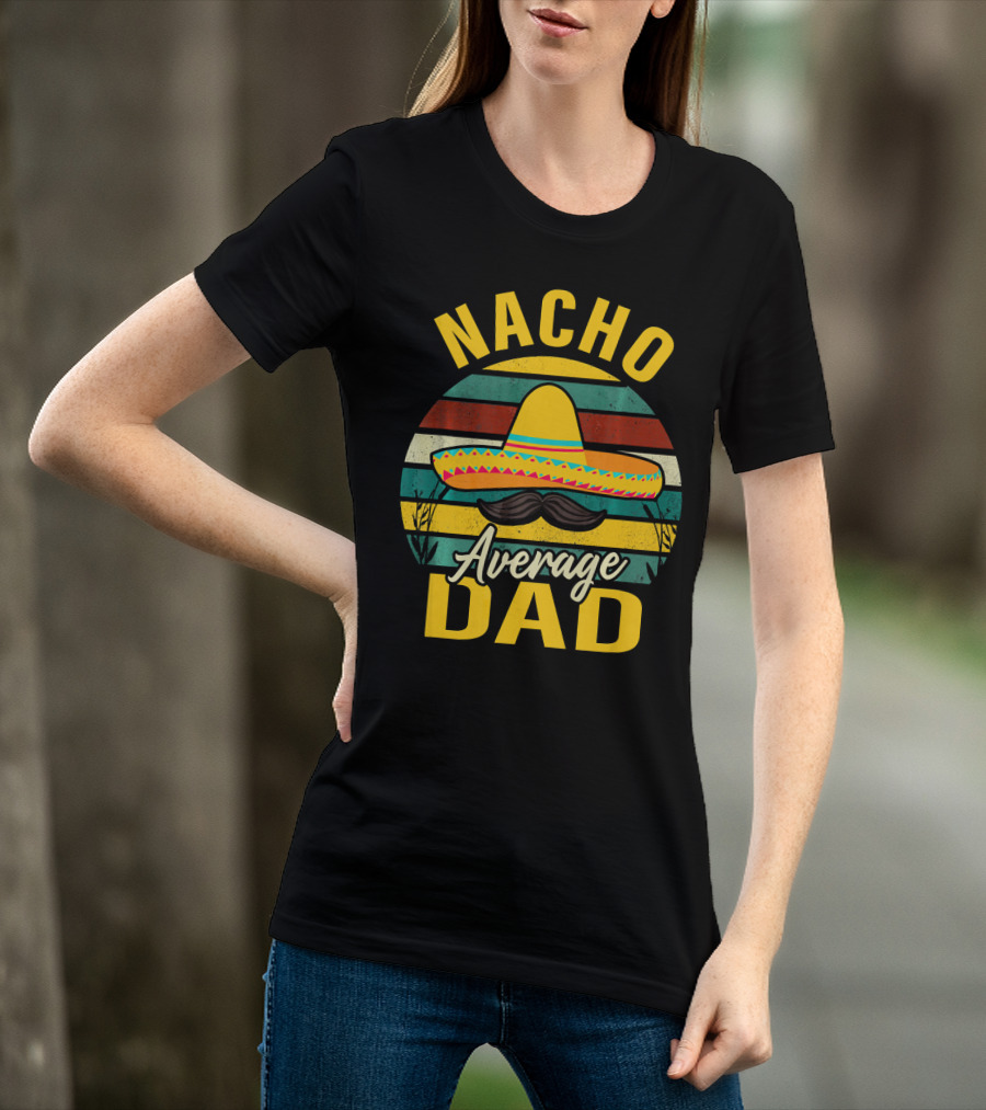Nacho Average Dad Sombrero Mustache Vintage Cinco De Mayo T-Shirt