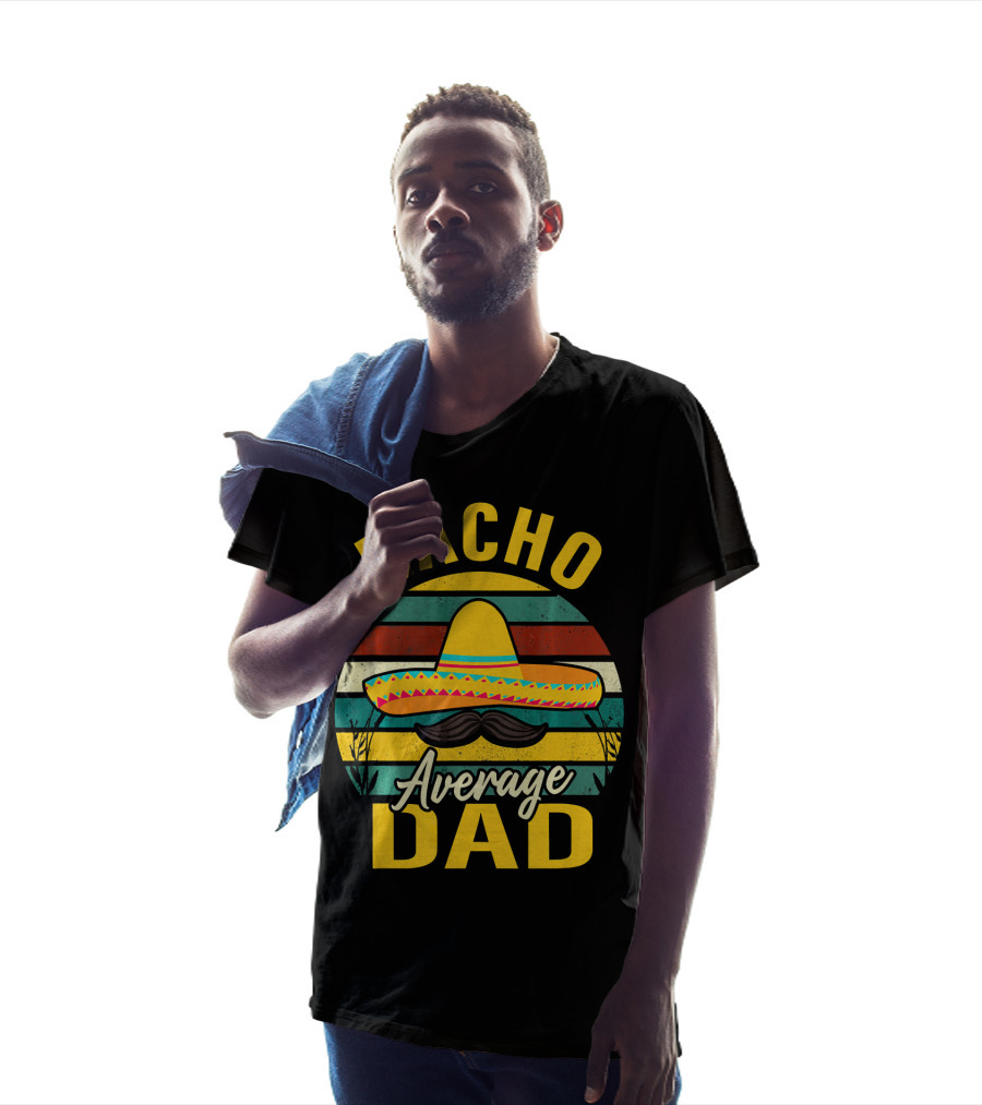 Nacho Average Dad Sombrero Mustache Vintage Cinco De Mayo T-Shirt