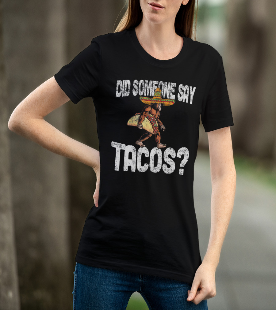 Did Someone Say Tacos Funny Cinco De Mayo Taco Big T-Shirt