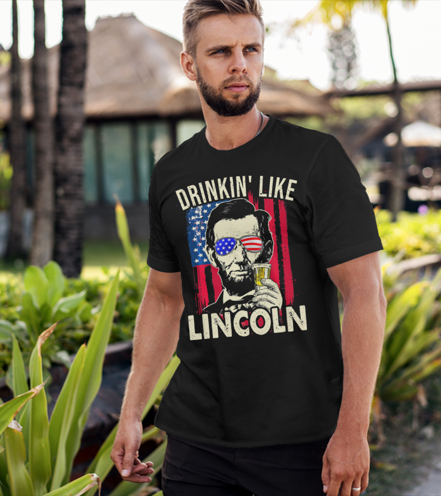 Drinkin Like Lincoln Abe Abraham Fourth Of July American Flag Sunglasses T-Shirt