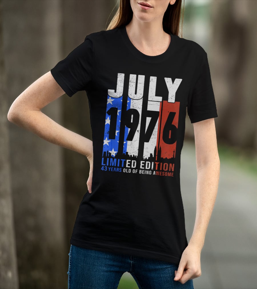 July 1976 American Flag 43 Years Old Of Being Awesome T-Shirt