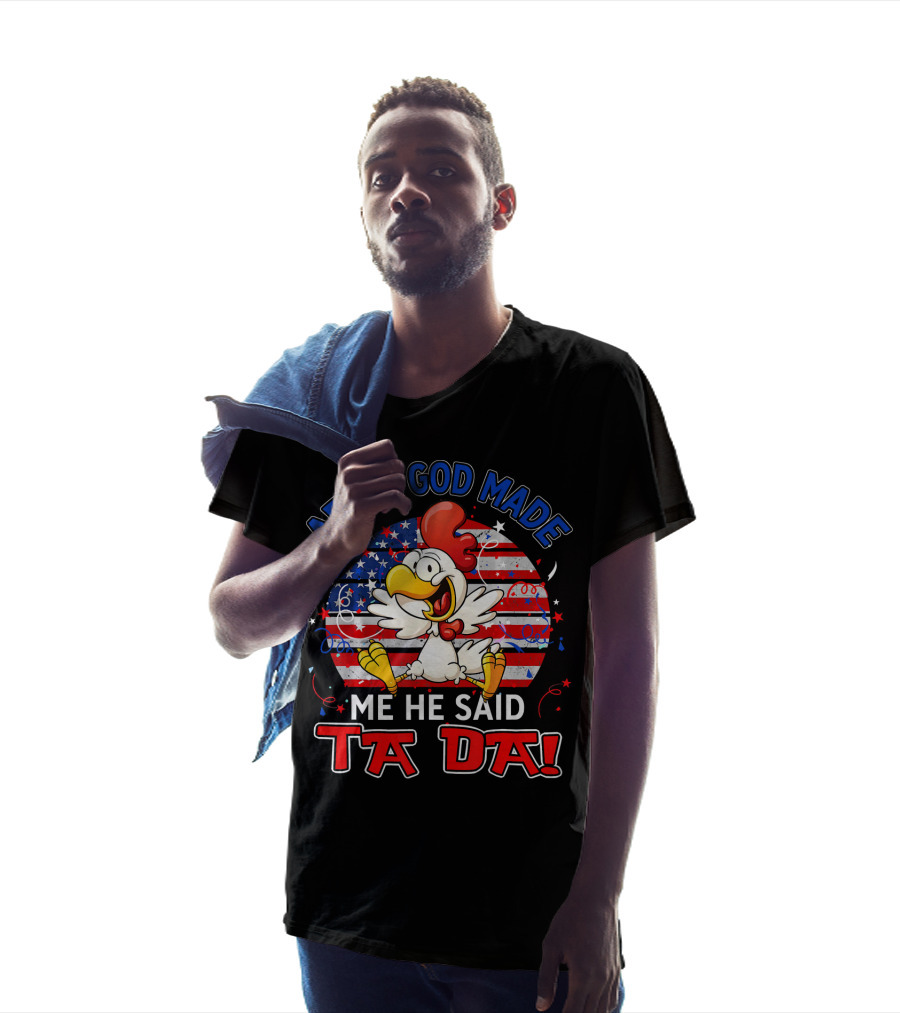 After God Made Me He Said Ta Da Patriotic Chicken USA Flag T-Shirt