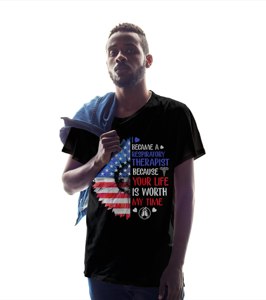 I Became A Respiratory Therapist Because Your Life Is Worth My Time American Flag Sunflower T-Shirt