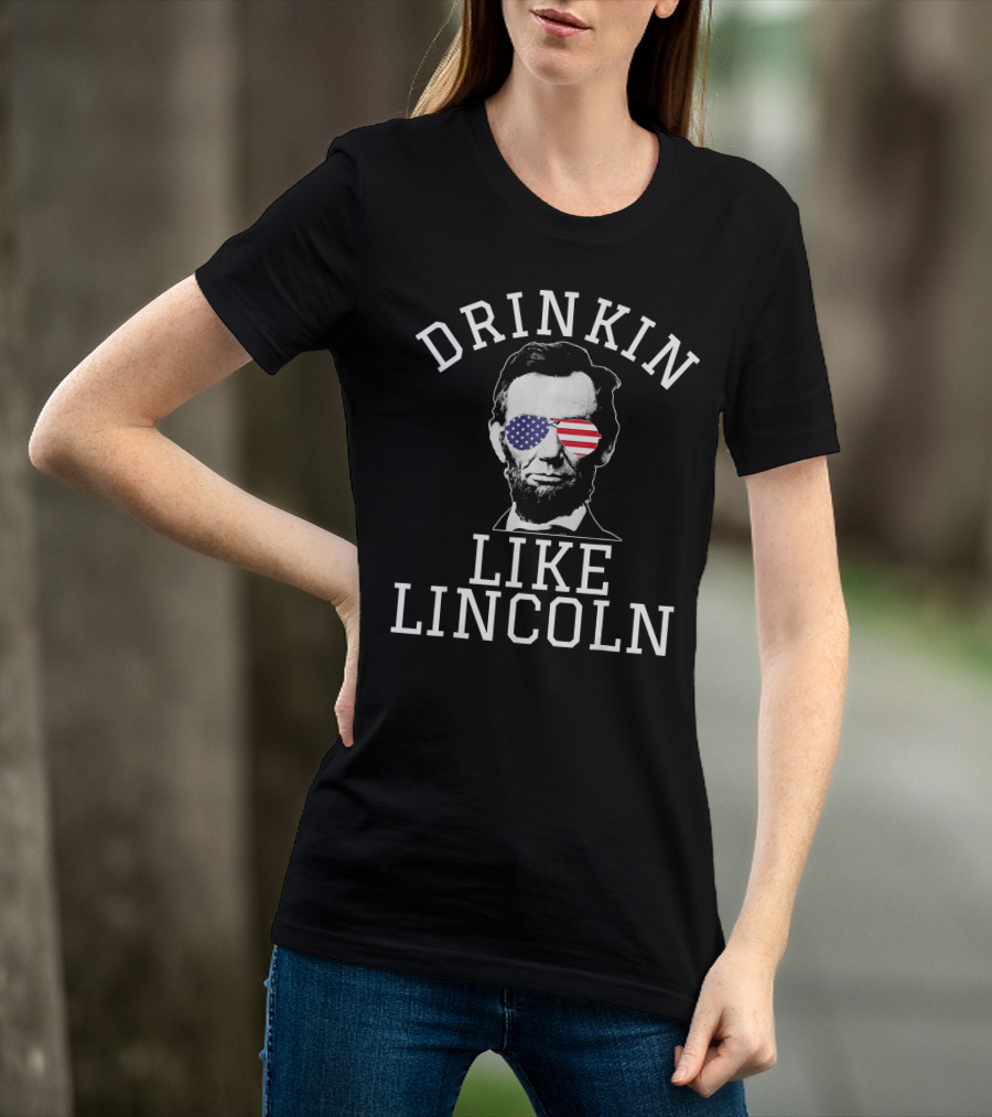 Drinkin Like Lincoln Abraham Fourth Of July USA Flag Sunglasses T-Shirt