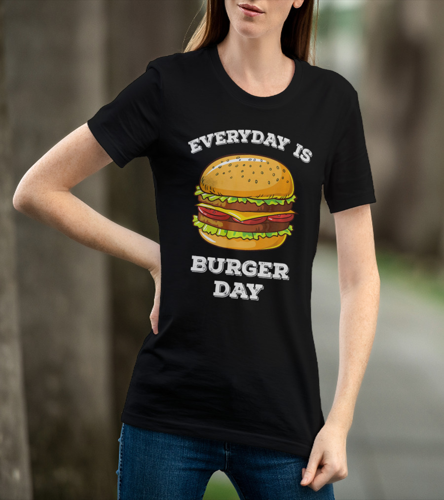 Everyday Is Burger Day Cheeseburger T-Shirt