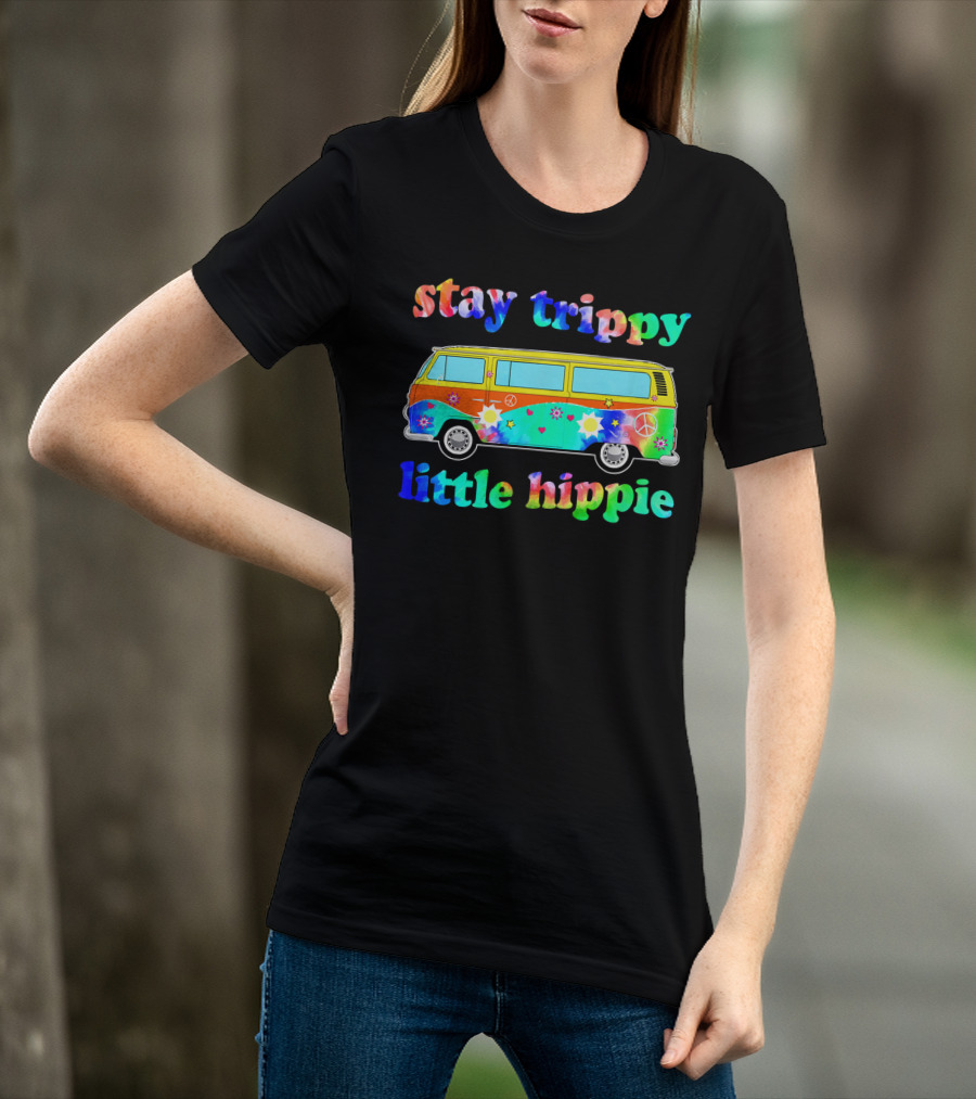 Stay Trippy Little Hippie 60s Tie Dye Van Peace Flowers T-Shirt