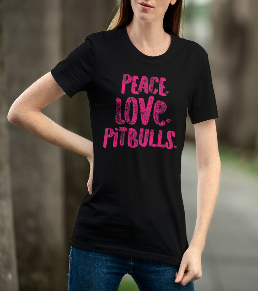 Peace Love Pitbulls T-Shirt