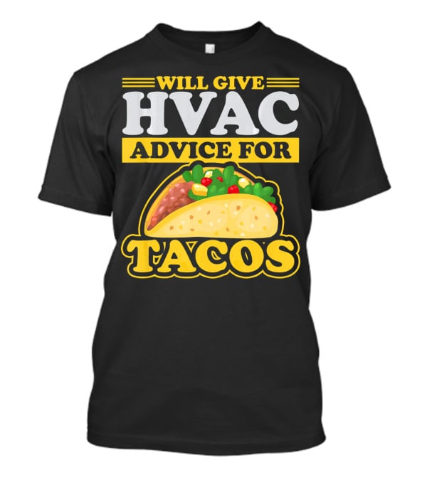 Will Give HVAC Advice For Tacos T-Shirt