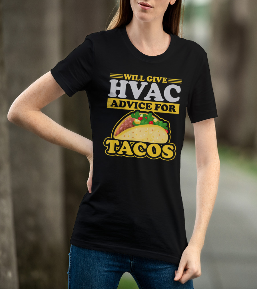Will Give HVAC Advice For Tacos T-Shirt