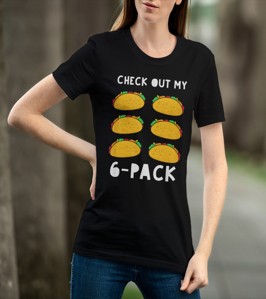 Check Out My 6-Pack Funny Taco Food Tacos Humor T-Shirt