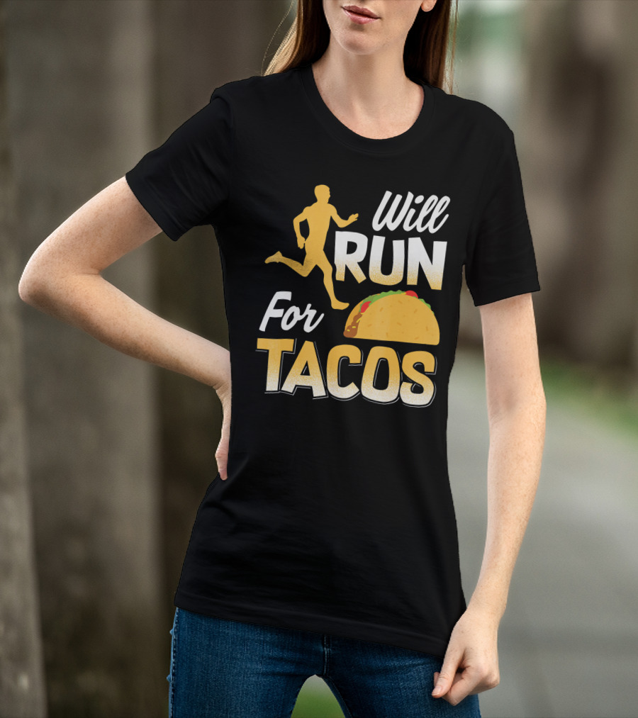 Will Run For Tacos T-Shirt