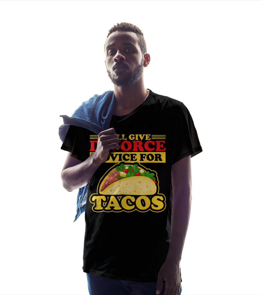 Will Give Divorce Advice For Tacos T-Shirt