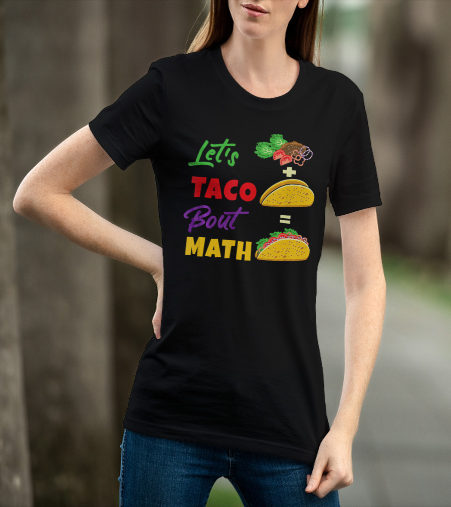 Let's Taco Bout Math Equation Funny Math Teacher T-Shirt