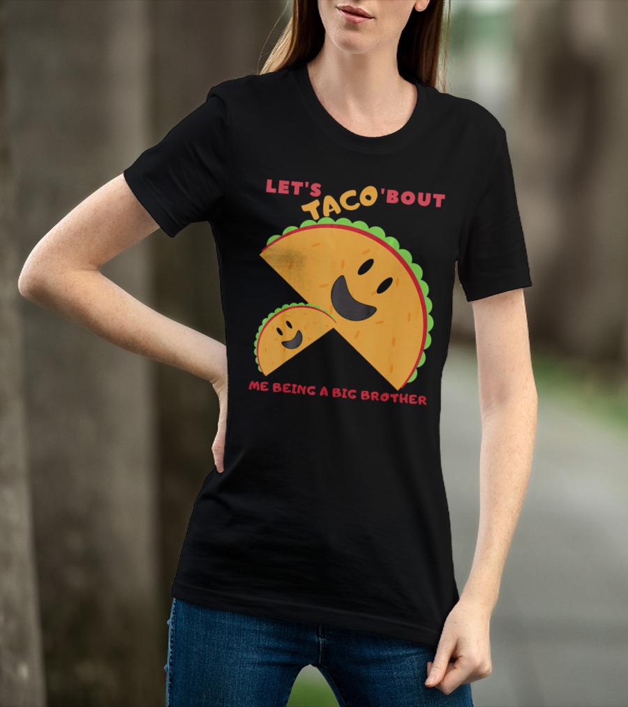 Let's Taco 'Bout Me Being A Big Brother Fun Taco T-Shirt