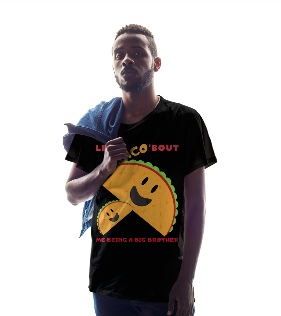 Let's Taco 'Bout Me Being A Big Brother Fun Taco T-Shirt