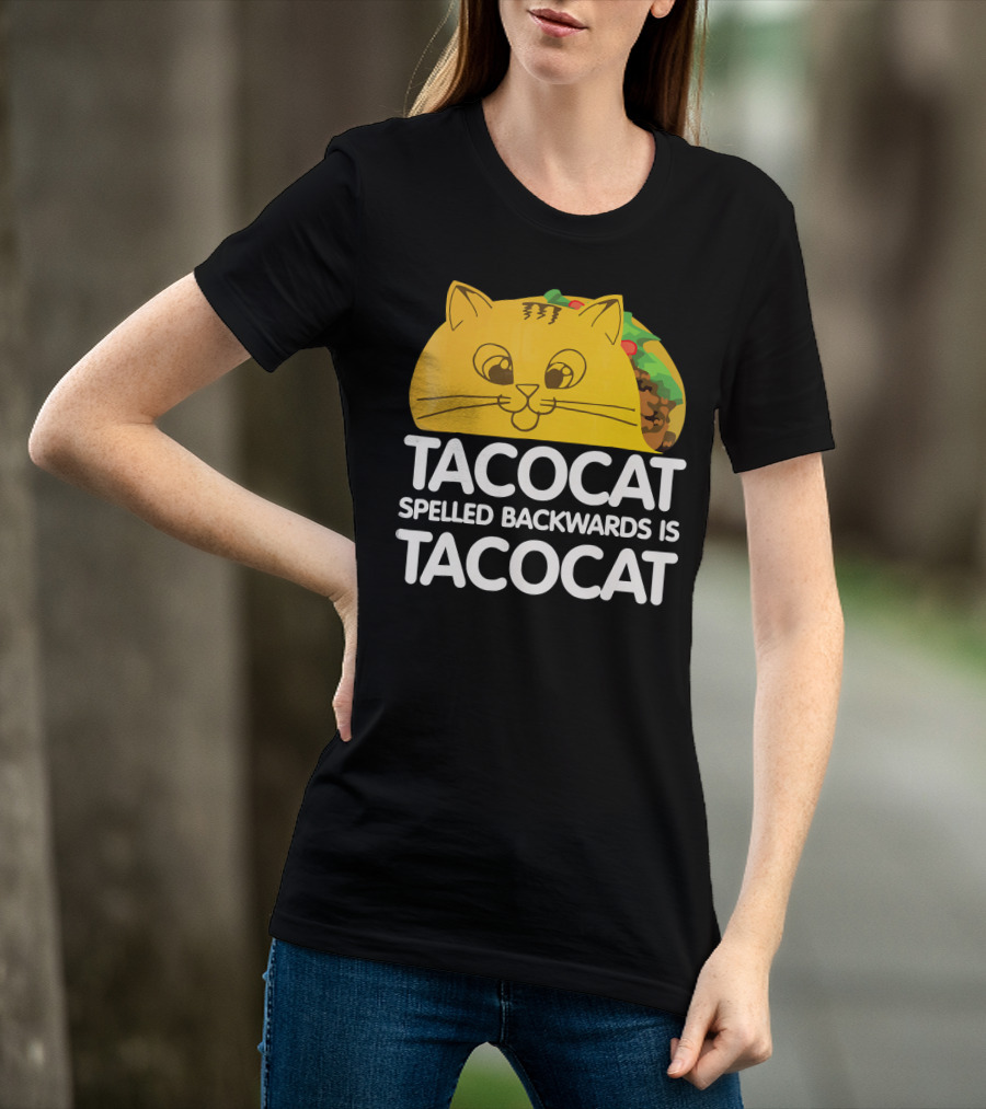 Taco Cat Spelled Backwards Is Tacocat Funny Graphic Taco And Cat Lovers T-Shirt