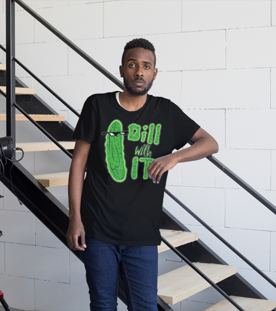 Dill With It Meme Funny Pickle Wearing Sunglasses T-Shirt