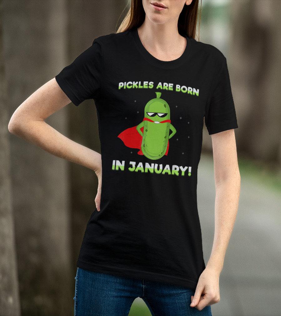Pickles Are Born In January Superhero Attitude T-Shirt