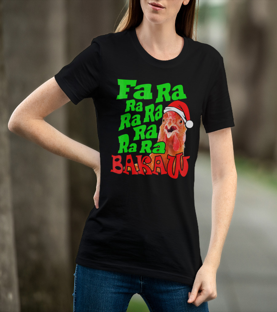 Fa Ra Ra Ra Ra Ra Ra Bakaw Chicken In Santa Hat T-Shirt