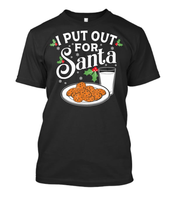 I Put Out For Santa Funny Christmas Cookies And Milk T-Shirt