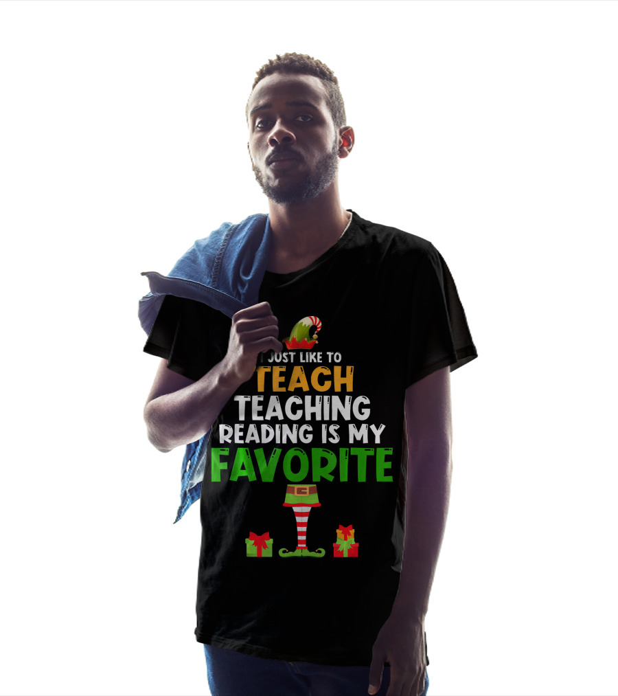 I Just Like To Teach Teaching Reading Is My Favorite Christmas Elf Gifts T-Shirt