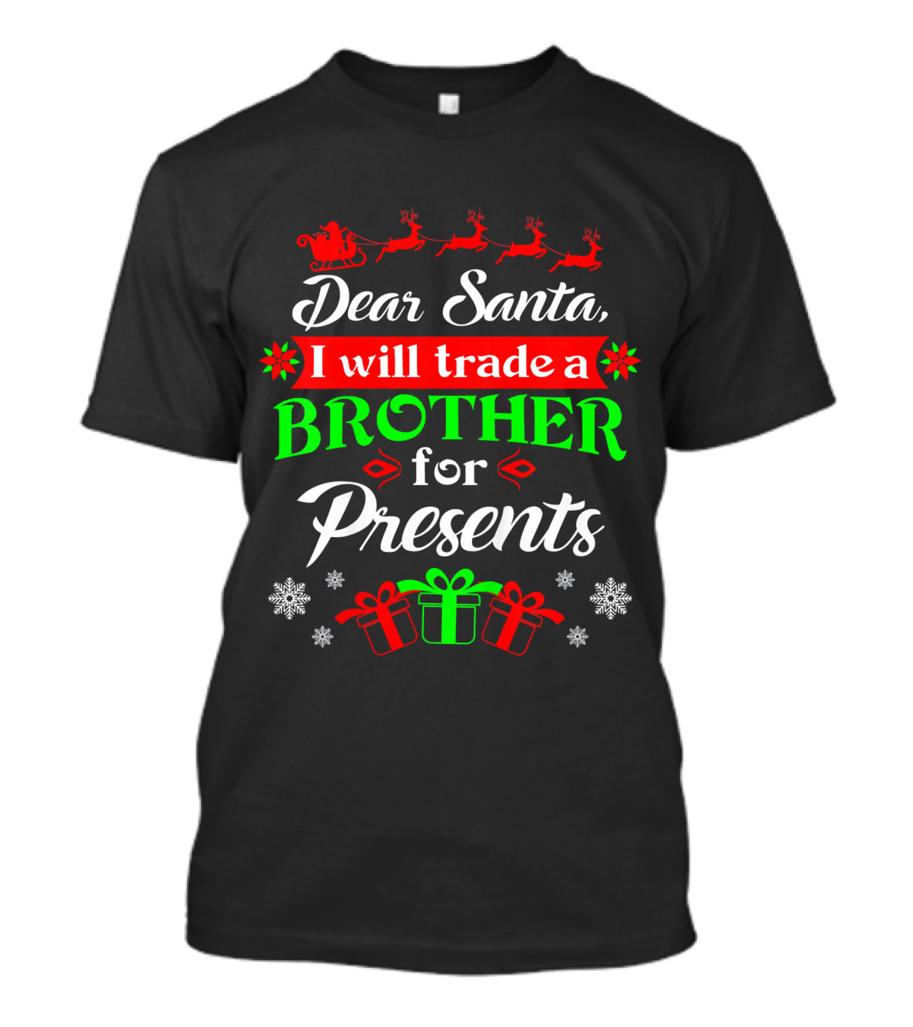 Dear Santa I Will Trade Brother For Presents T-Shirt