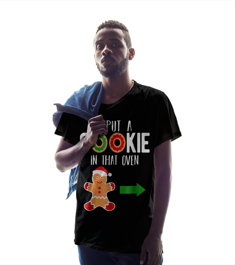I Put A Cookie In That Oven Dad Gingerbread Christmas Holiday T-Shirt
