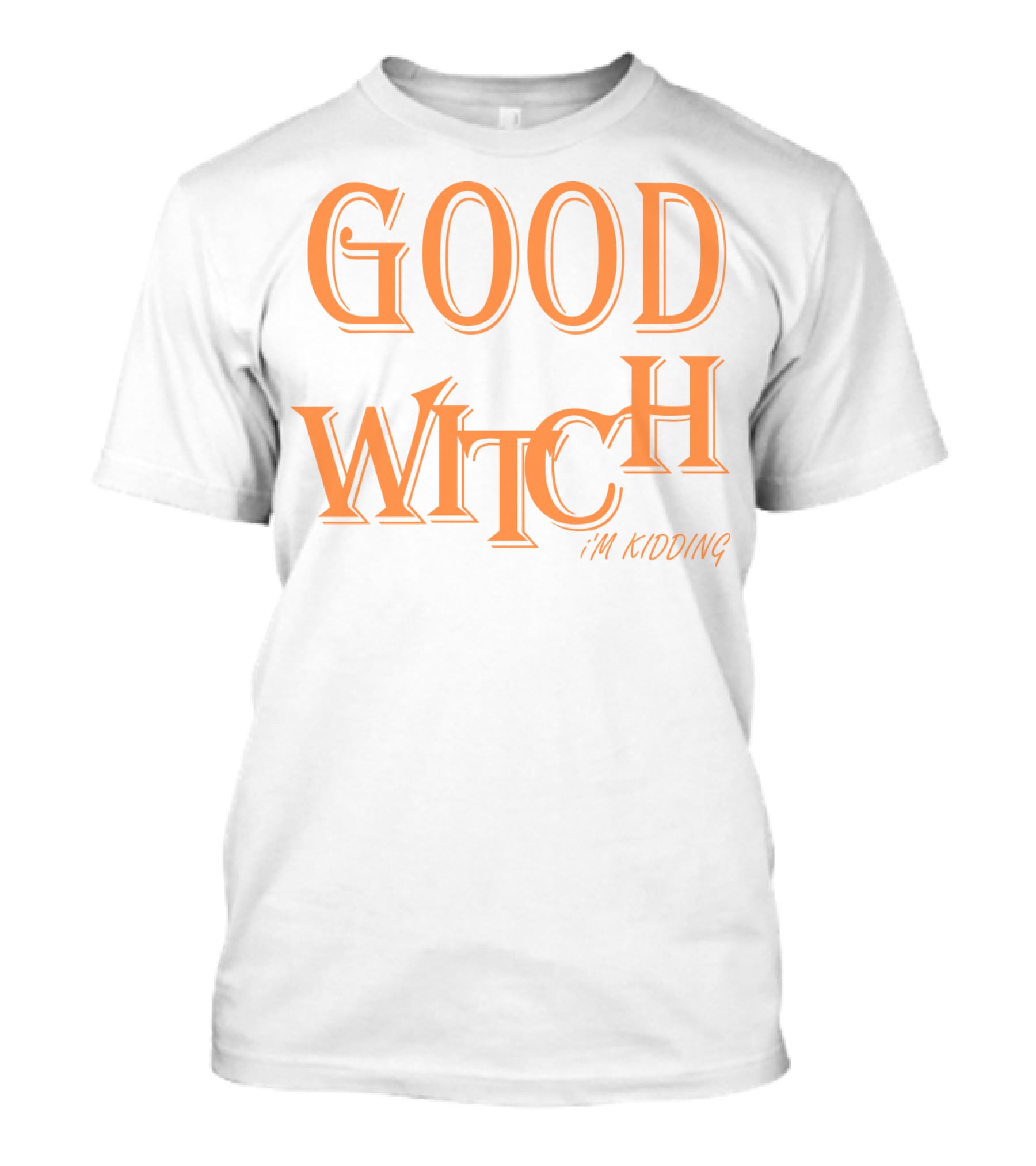Good Witch I'm Kidding Funny Halloween T-Shirt