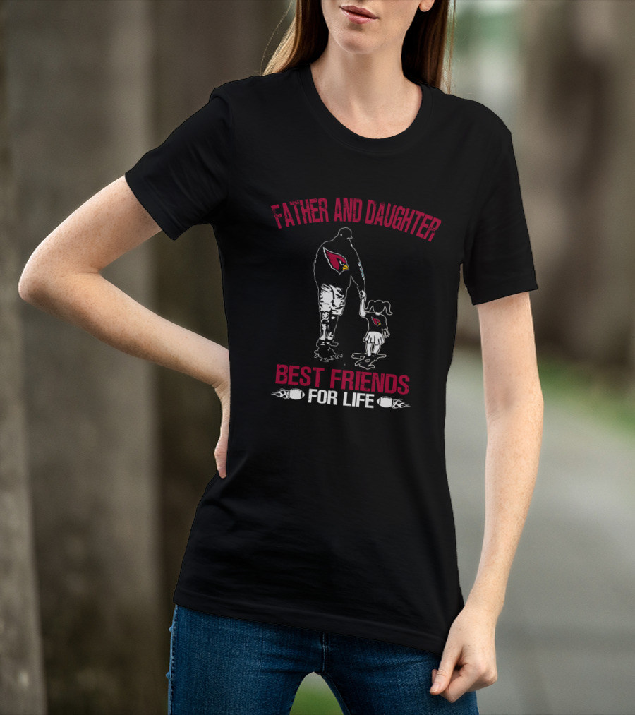 Father And Daughter Arizona Cardinals Best Friends For Life T-Shirt