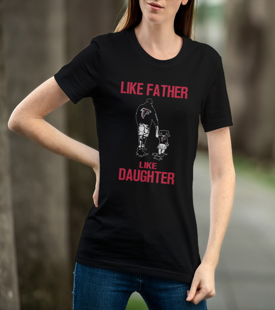 Atlanta Falcons Like Father Like Daughter T-Shirt