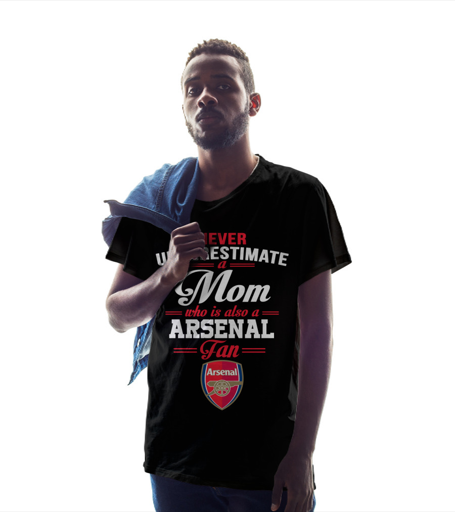 Never Underestimate A Mom Who Is Also A Arsenal Fan T-Shirt